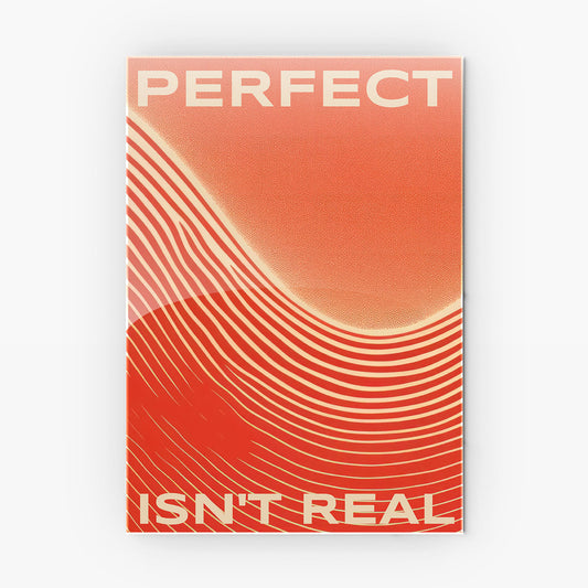 Perfect Isn't Real Quote metal poster
